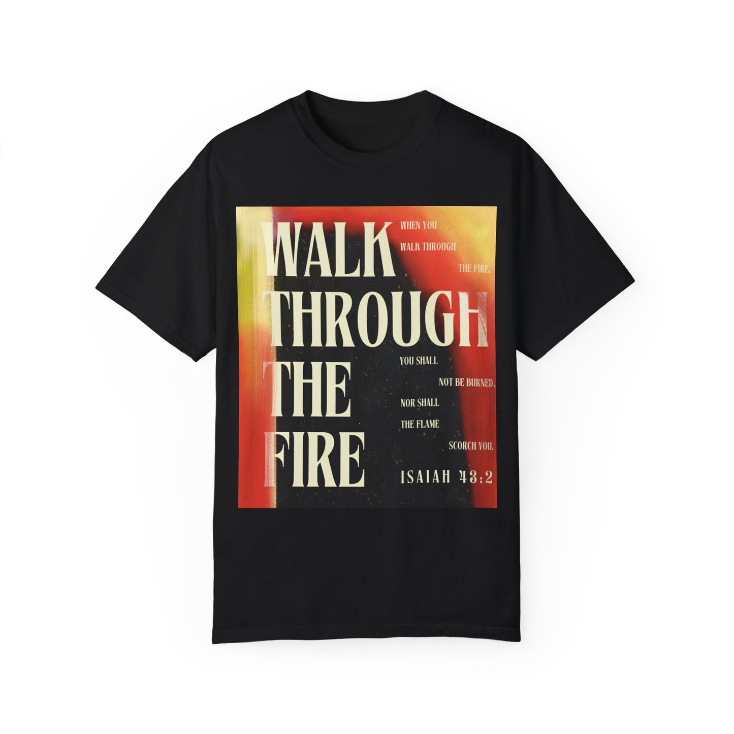 Walk Through the Fire Tee